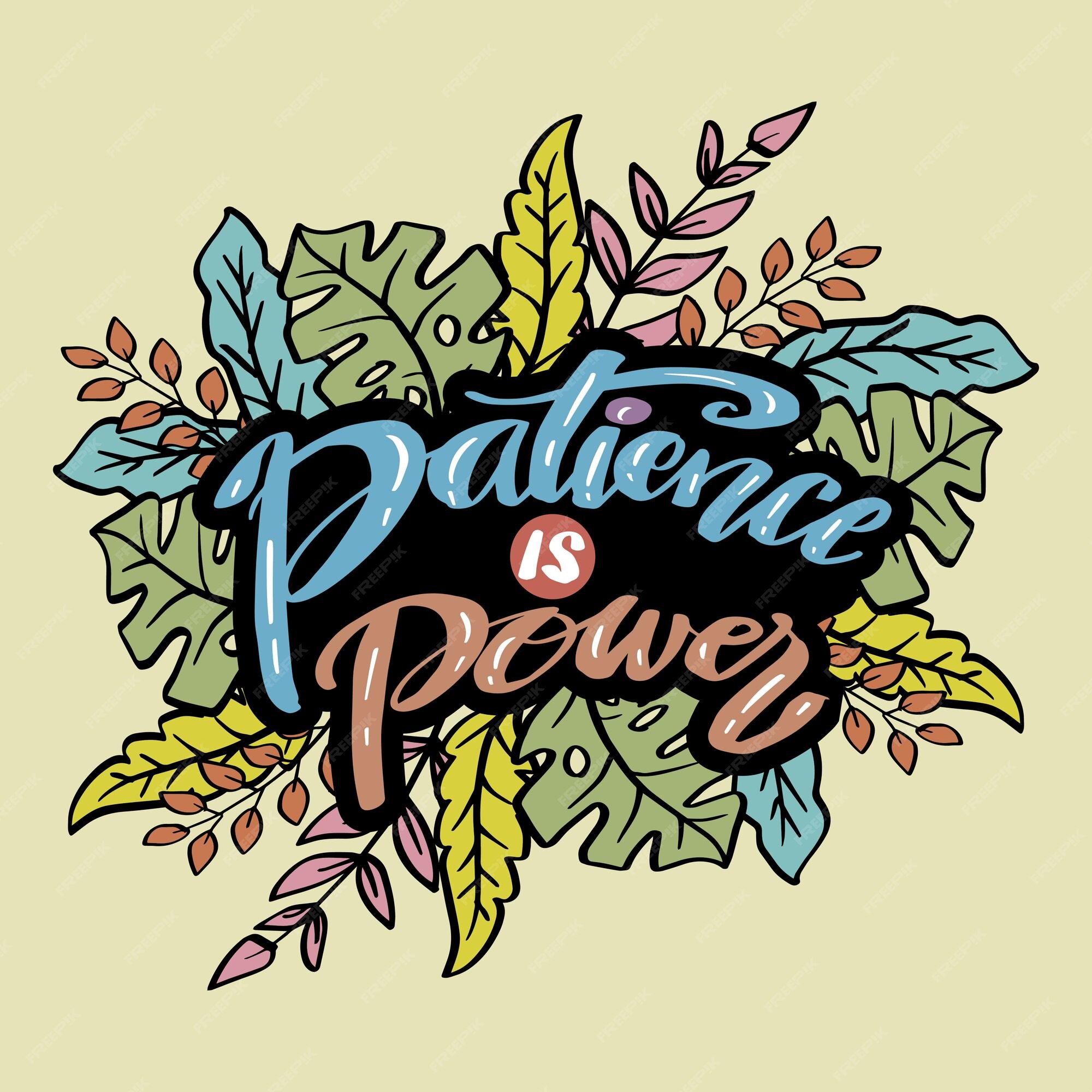 Premium Vector | Patience is power hand lettering with floral ...