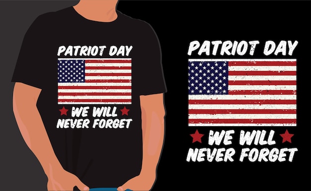 Patriot Day We Will Never Forget T shirt Design