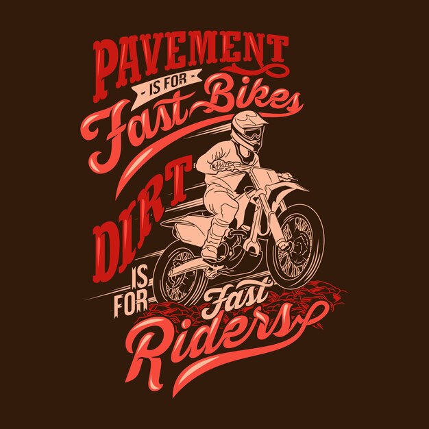 Pavement is for fast bikes dirt is for fast riders motocross quotes saying