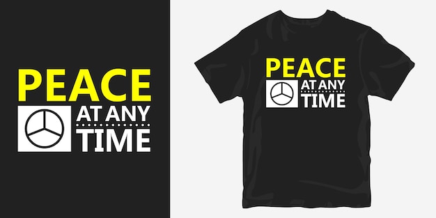 Peace at any time t-shirt design slogan quotes merchandising