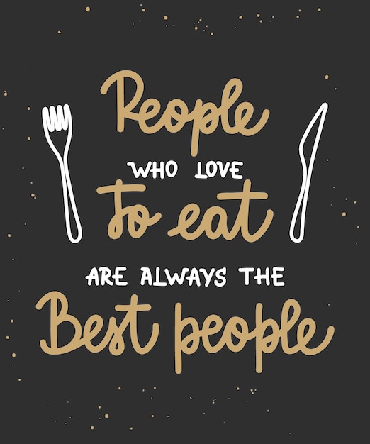 People who love to eat are always the best people brush calligraphy handwritten lettering