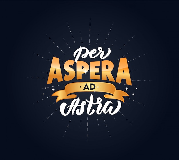 Per aspera ad astra latin phrase. translation: through hardships to the stars.