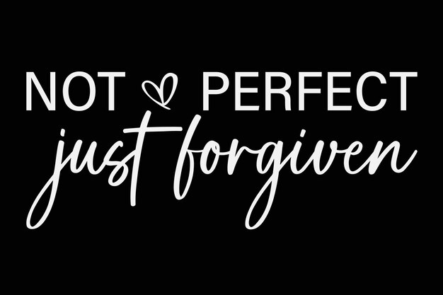 Not perfect just forgiven christian easter day god jesus tshirt design