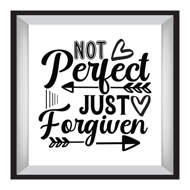 Not Perfect Just Forgiven typography tshirt design tee print tshirt design Silhouette t shirt