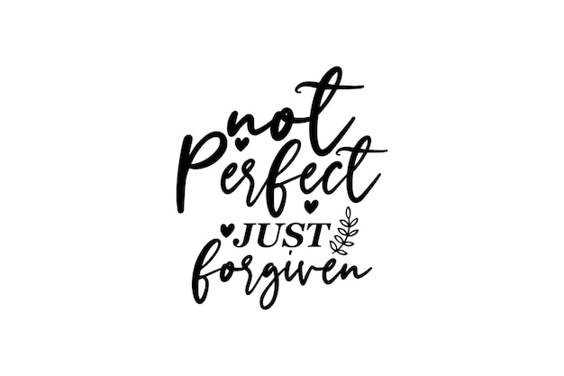 Not Perfect Just Forgiven vector file