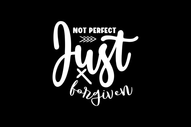 Not Perfect Just Forgiven