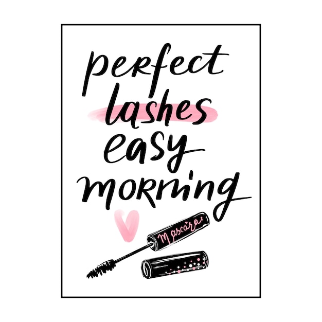 Perfect lashes, easy morning. hand sketched lashes quote.