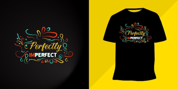 Perfectly imperfect lettering t-shirt design premium vector