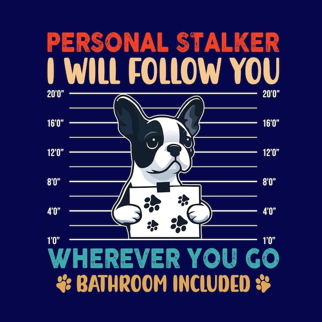 パーソナル・ストーカー (I'll Follow You Wherever You Go) トイレタイポグラフィーTシャツのデザイン