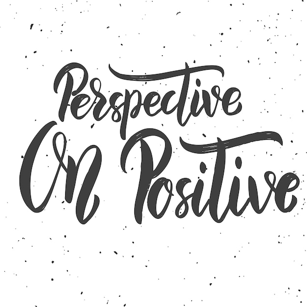 Perspectief op positief. Hand getrokken belettering zin op witte achtergrond. elementen voor poster, kaart. illustratie