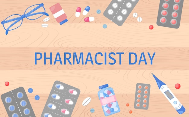 Pharmacist day poster Professional holiday celebration banner Medicines on wooden background