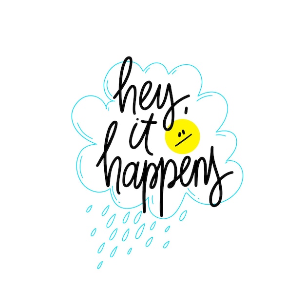 Phrase Hey It happens on linear rainy cloud background Modern vector lettering phrase for web cards prints banners Common words script hand writting vector design