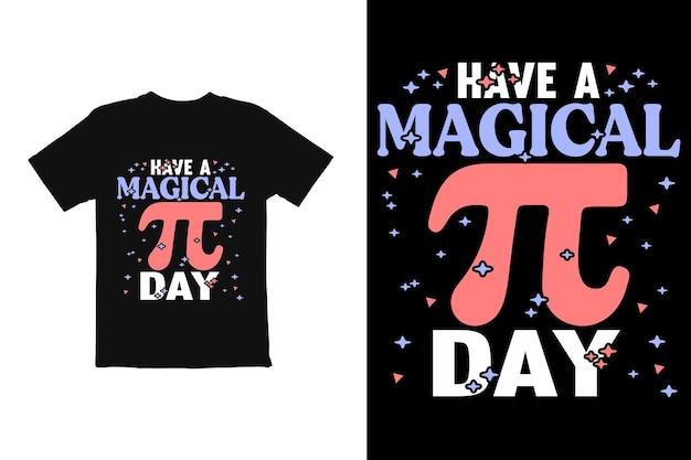 Pi day t shirt design vector. pi day t shirt graphic design shirt. have a magical pi day
