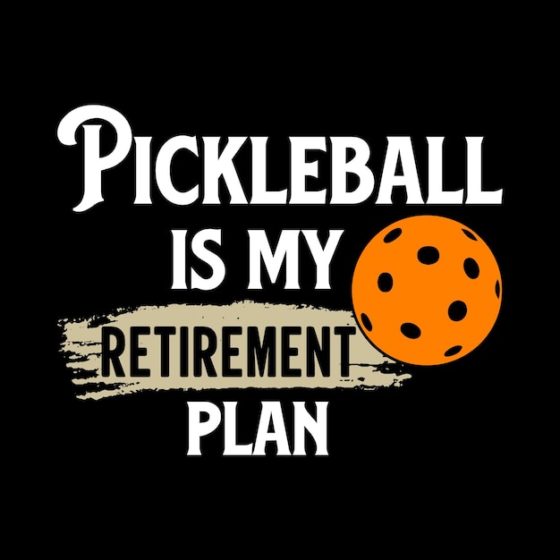 Pickle ball is my retirement plan vector design