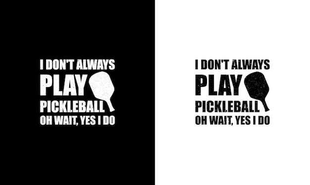 Pickleball Quote T shirt design, typography