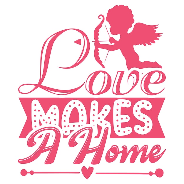 A pink angel with a bow and arrow that says love makes a home.