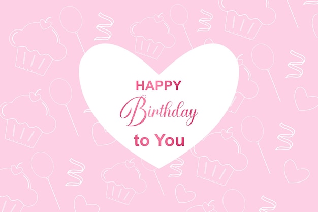 Pink background with a heart and the words happy birthday to you.