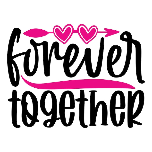 A pink and black quote that says forever together.