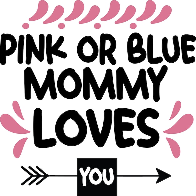 Vector pink or blue mommy loves you