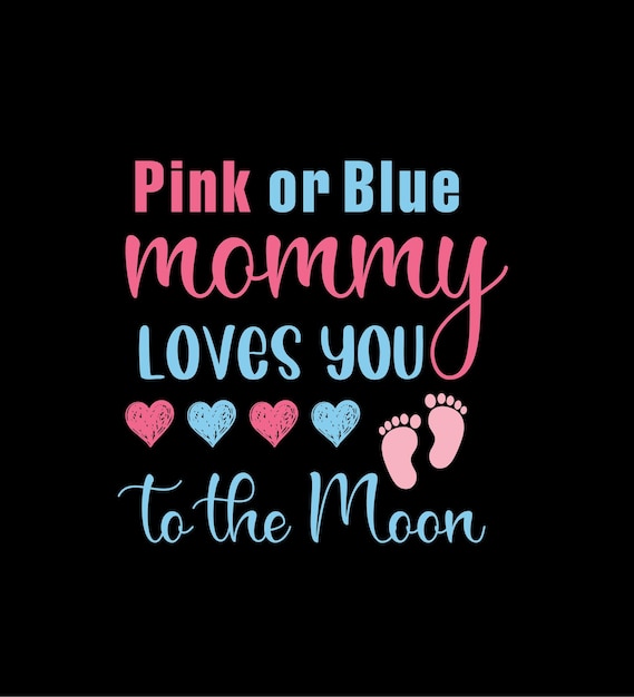 Pink or blue mother's day tshirt design