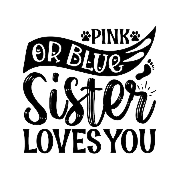 Pink or blue sister loves you pregnancy typography tshirts and svg designs for clothing and access