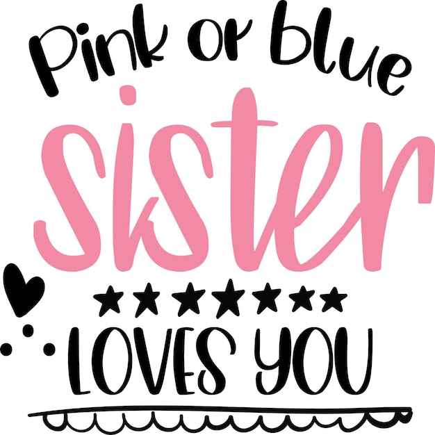 Pink or blue sister loves you