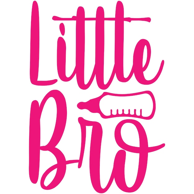 A pink graphic that says little bro.