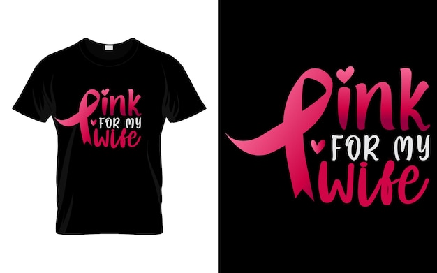 Vector pink for my wife pink ribbon breast cancer awareness vector graphic t shirt print ready template