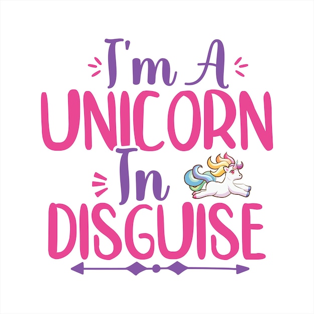 A pink poster that says i'm a unicorn in disguise.