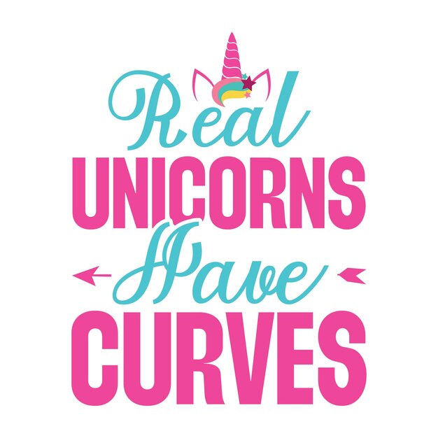 A pink poster that says real unicorns have curves.