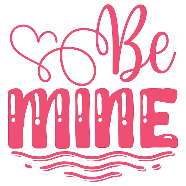 A pink and red poster that says be mine.