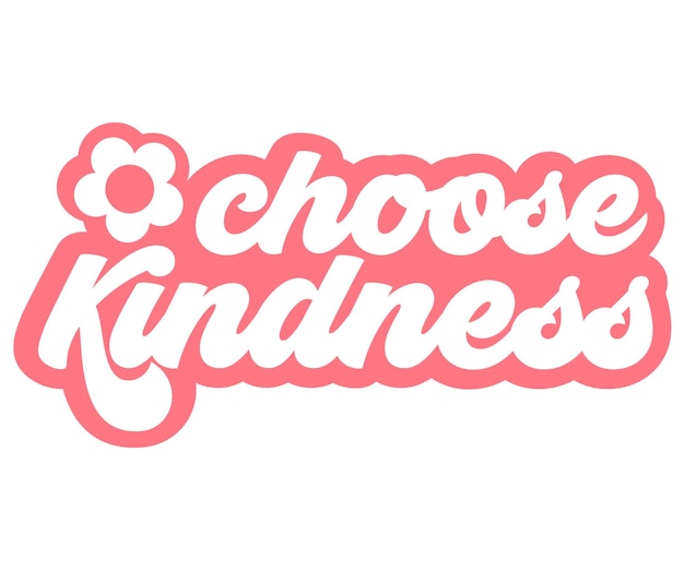 A pink sign that says choose kindness.