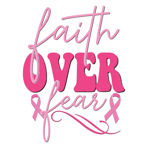 Premium Vector  A pink and white breast cancer awareness poster with the  words faith over fear.