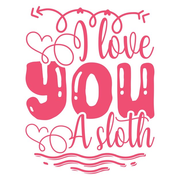 A pink and white poster that says i love you a sloth