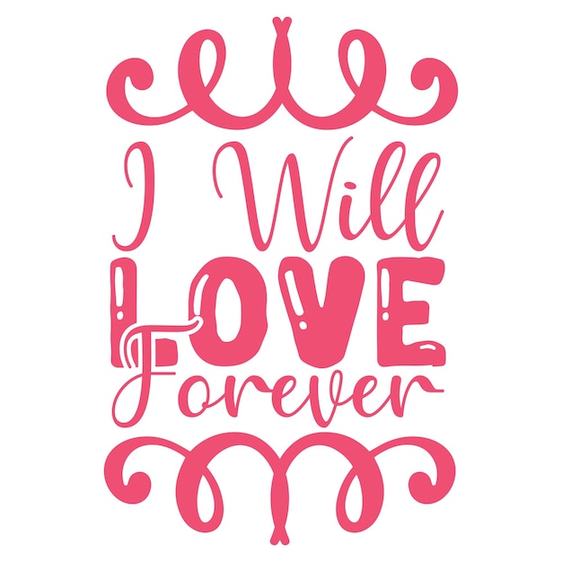 Vector a pink and white poster that says i will love forever