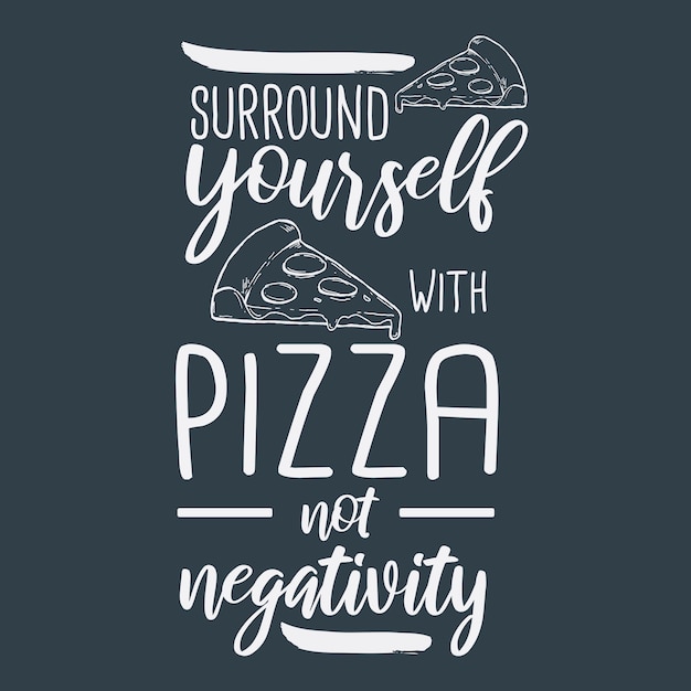 Vector pizza hand drawn typography lettering design quote