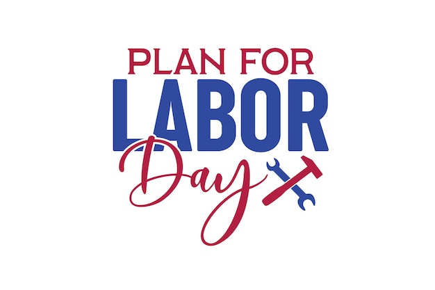 Plan For Labor Day Vector File