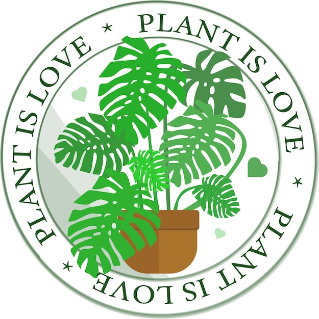 Plant is love vector sticker Plants lovers Monstera sticker