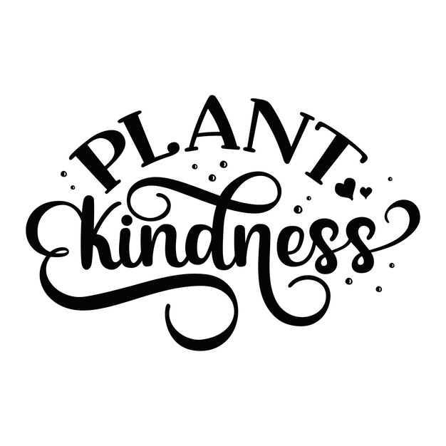 Plant Kindness hand lettering Premium Vector Design