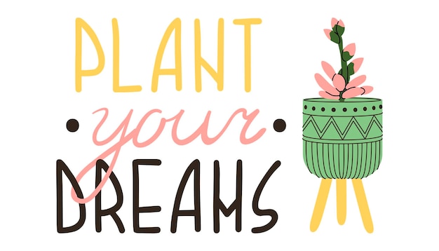 Vector plantzin trendy kamerplant en motivatiecitaat plant je dromen