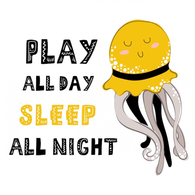 Играй весь день, спи всю ночь. надпись с счастливым мультфильм медузы