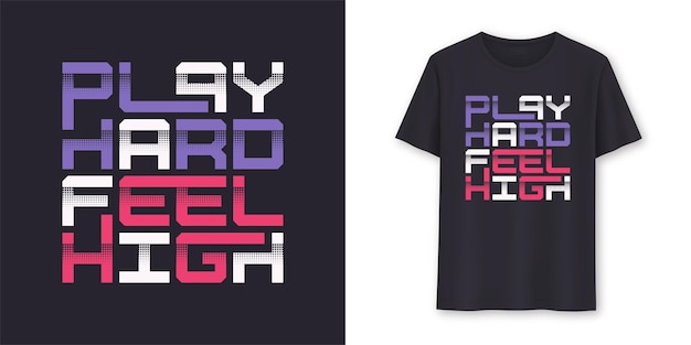 Play Hard Feel High графическая современная типография векторного дизайна футболки