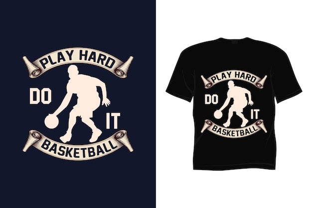 Play hard do it basketball t shirt design. Funny typography basketball t shirt design.