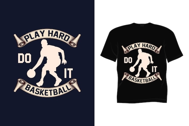 Play hard do it basketball t shirt design. funny typography basketball t shirt design.