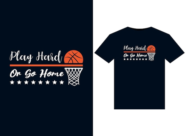 Play Hard Or Go Home-illustraties voor drukklaar T-Shirtsontwerp