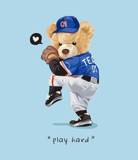 play hard slogan with bear doll in baseball pitcher costume illustration