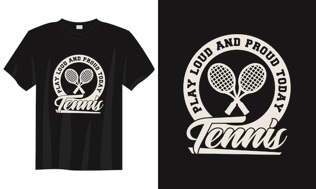 Play loud and proud tennis vintage typography tennis tshirt design illustration