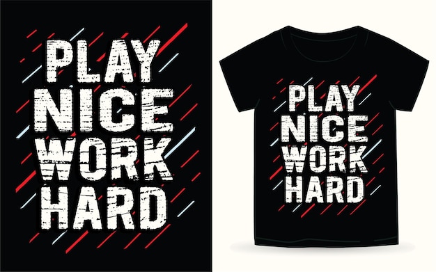 Play nice typography for t shirt