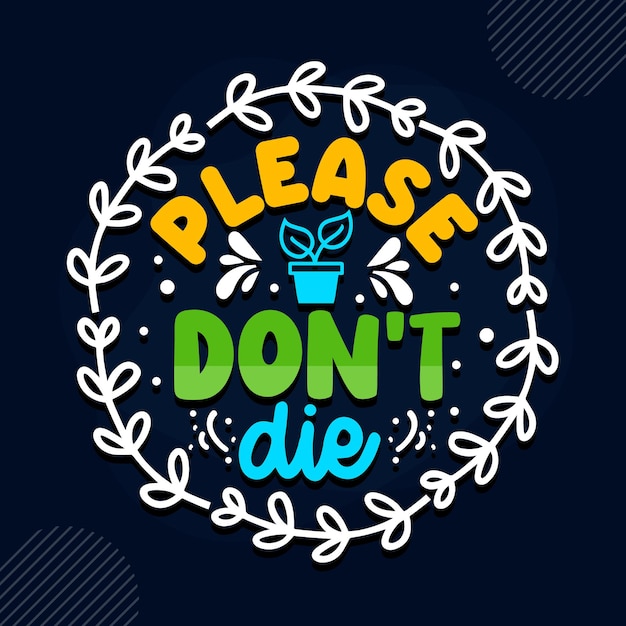 Please dont die lettering premium vector design