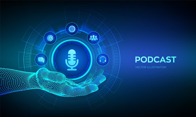 Podcast icon in robotic hand. podcasting concept on virtual screen. internet digital recording, online broadcasting.